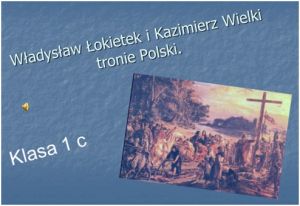 Łokietek i Kzimierz Wielki na tronie Polski