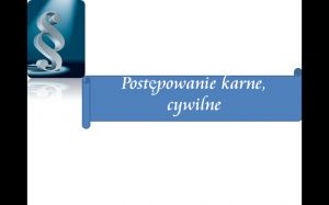 Postępowanie karne, cywilne