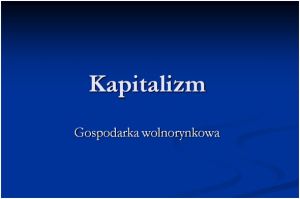 Kapitalizm - gospodarka wolnorynkowa