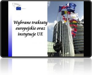 Wybrane traktaty europejskie oraz instytucje UE