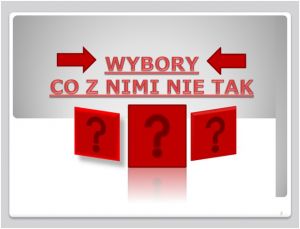 Wybory - co z nimi nie tak ?